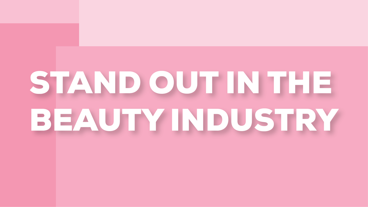 How to Stand Out in the Beauty Industry